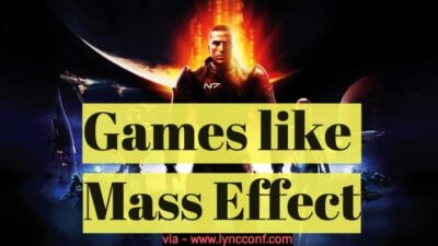 15 Games Like Mass Effect - LyncConf