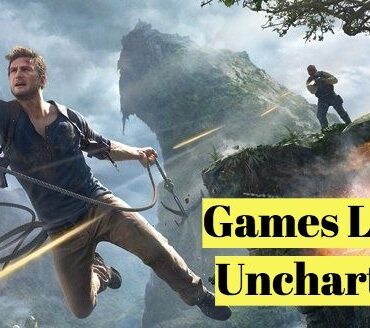 15 Games Like Uncharted - LyncConf