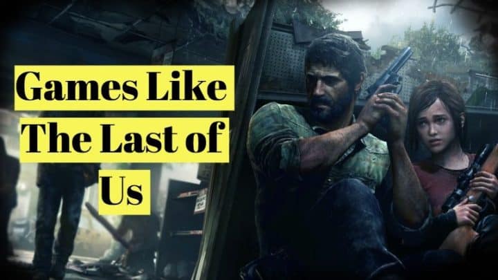 Games like The Last of Us