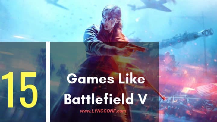 15 Games Like Battlefield V for PC, PS4 - LyncConf