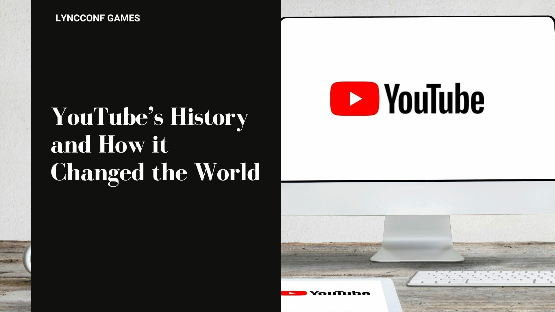 Youtubes History And How It Changed The World Lyncconf