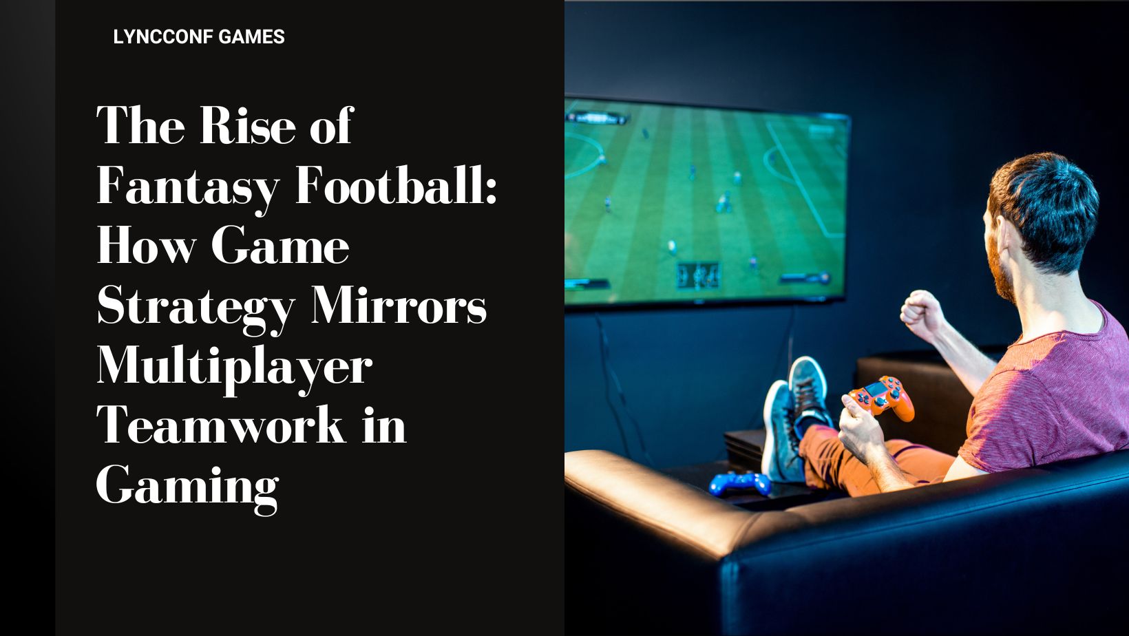The rise of fantasy football how game strategy mirrors multiplayer teamwork in gaming