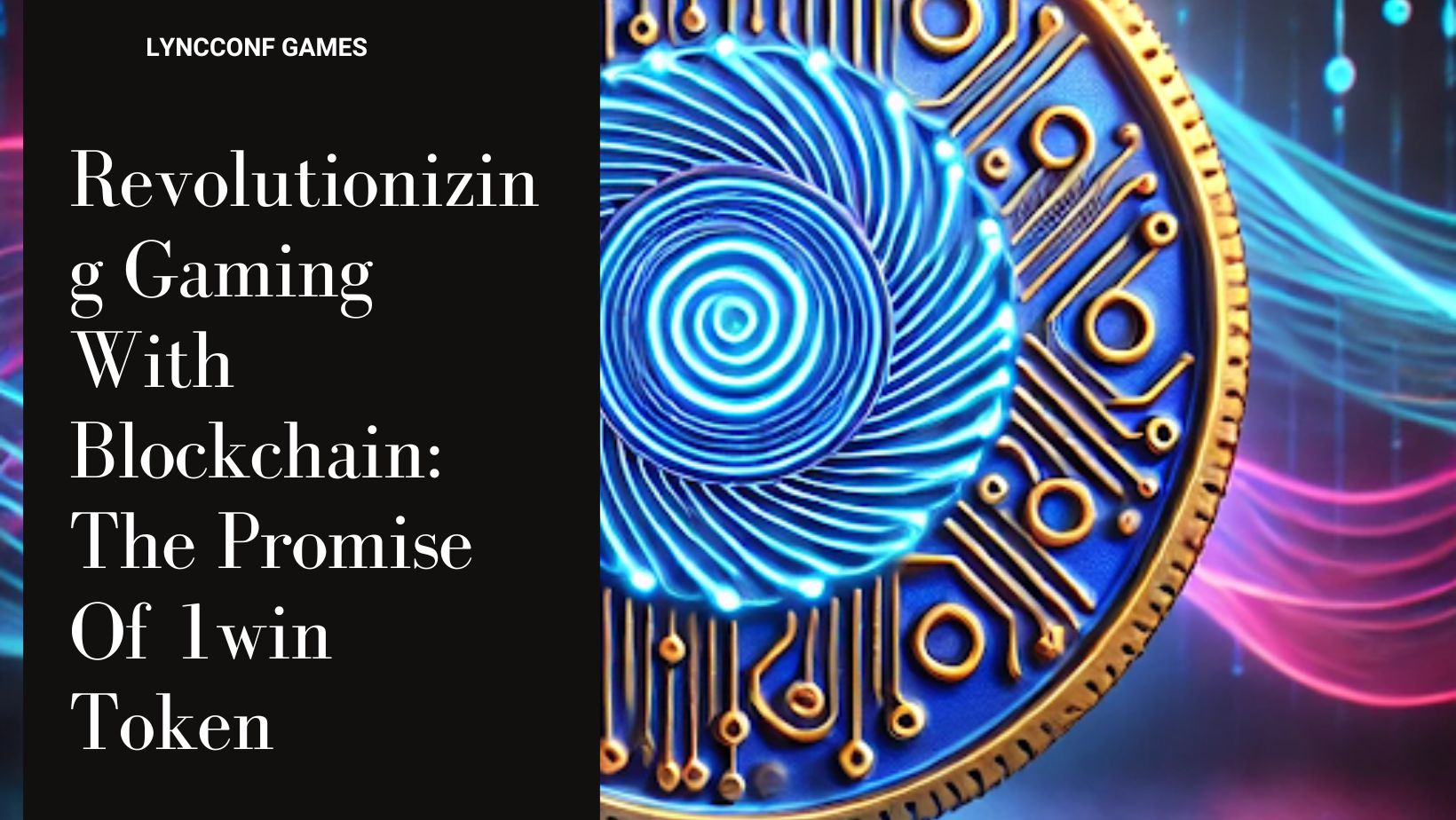 Revolutionizing gaming with blockchain the promise of 1win token