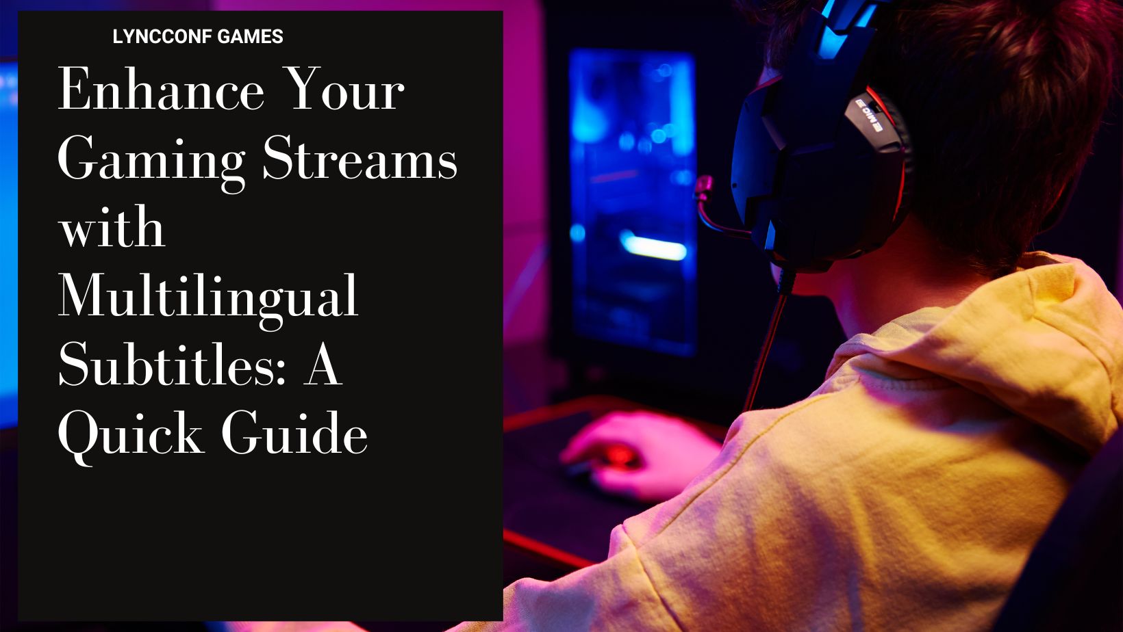 Enhance your gaming streams with multilingual subtitles a quick guide