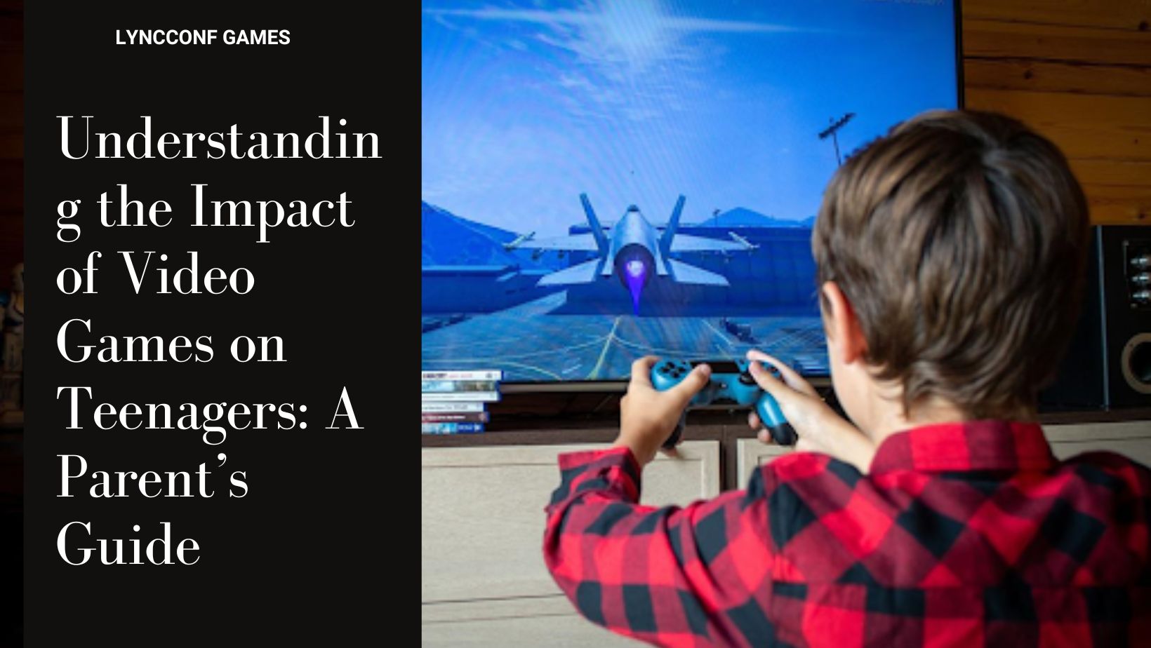 Understanding the impact of video games on teenagers a parent s guide