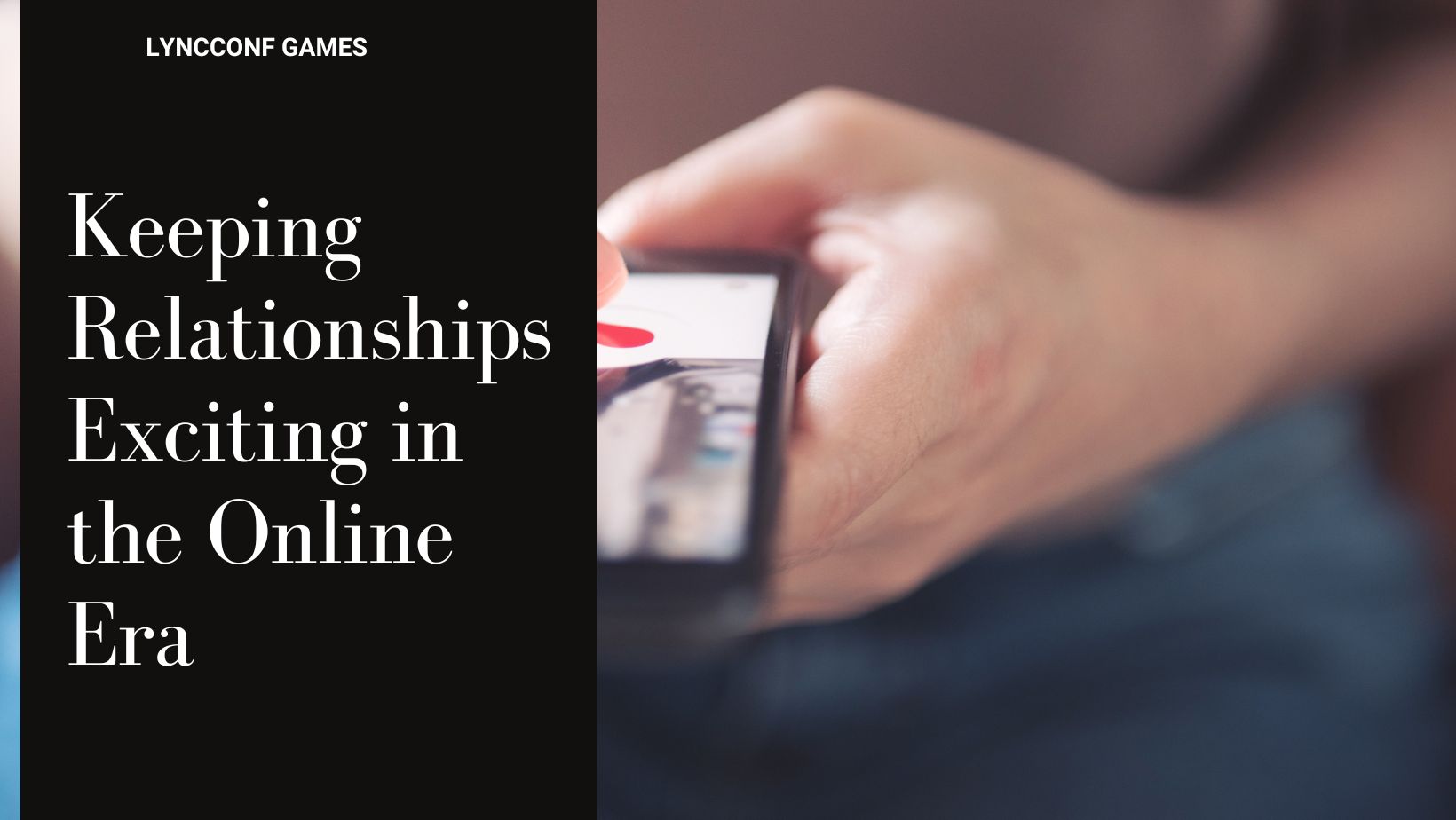 Keeping relationships exciting in the online era
