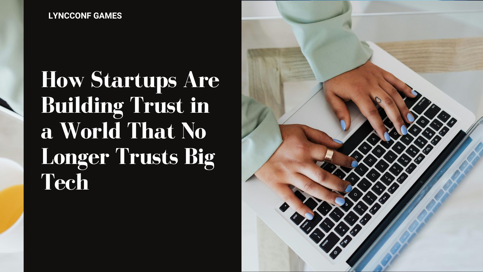 How startups are building trust in a world that no longer trusts big tech