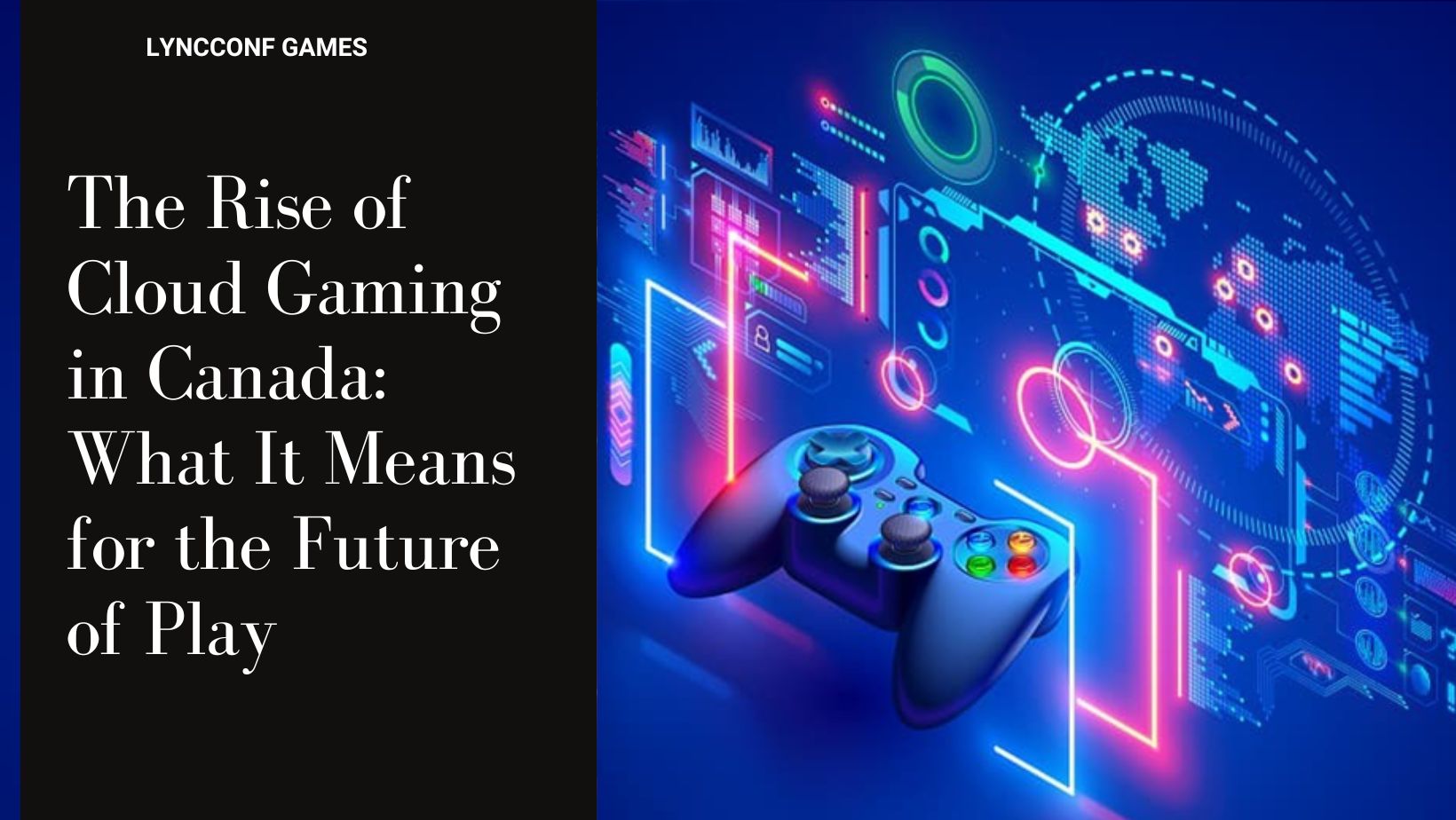 The rise of cloud gaming in canada what it means for the future of play