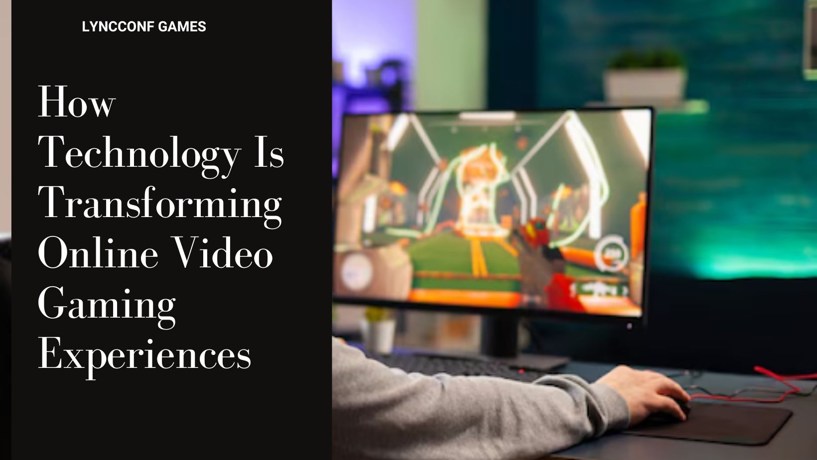 How technology is transforming online video gaming experiences