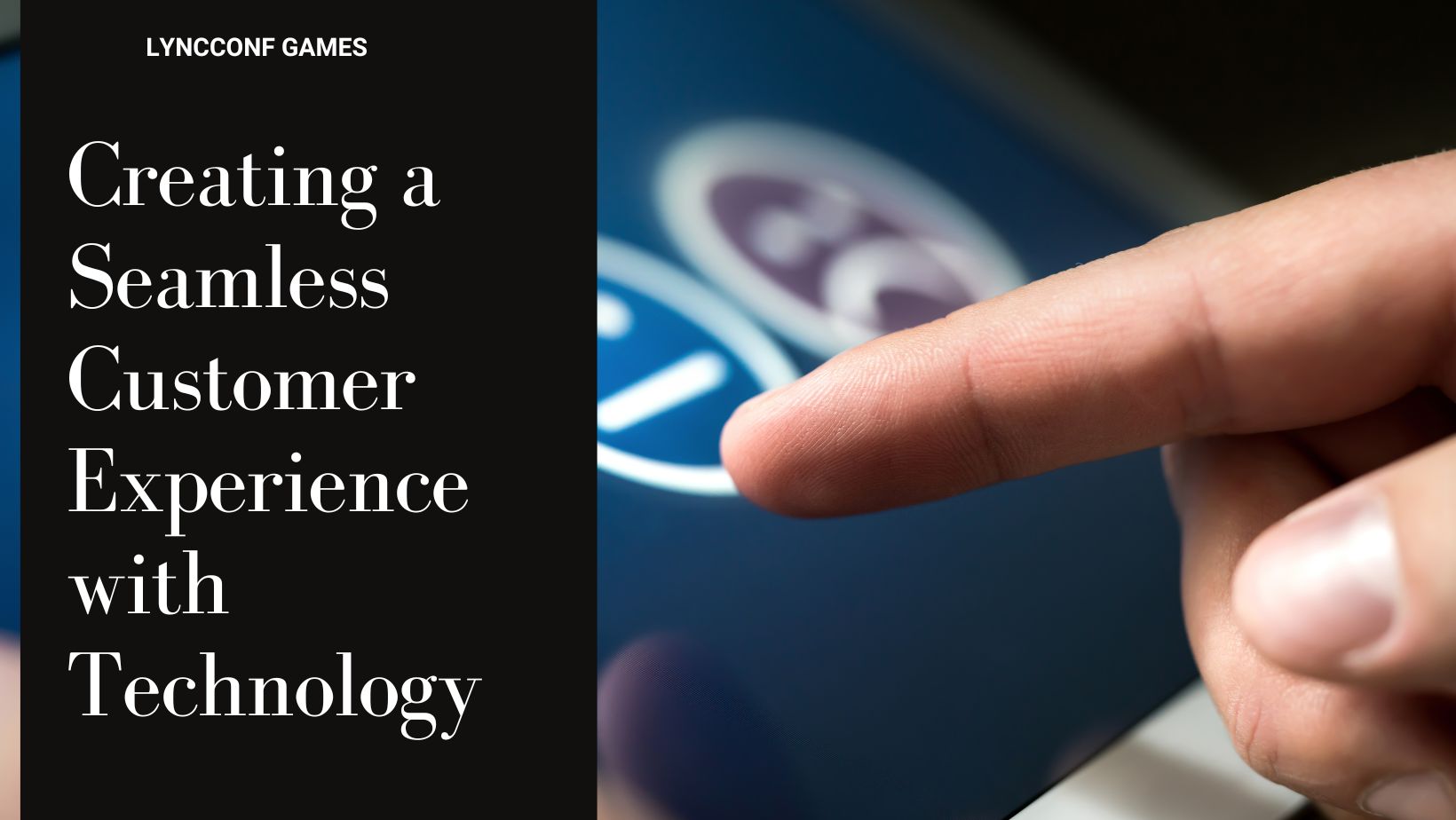 Creating a seamless customer experience with technology