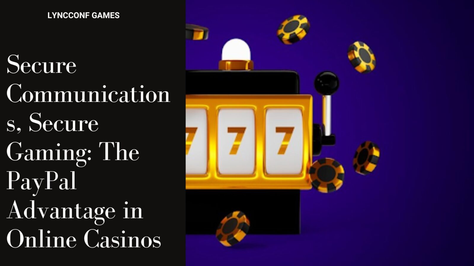 Secure Communications, Secure Gaming: The PayPal Advantage in Online Casinos