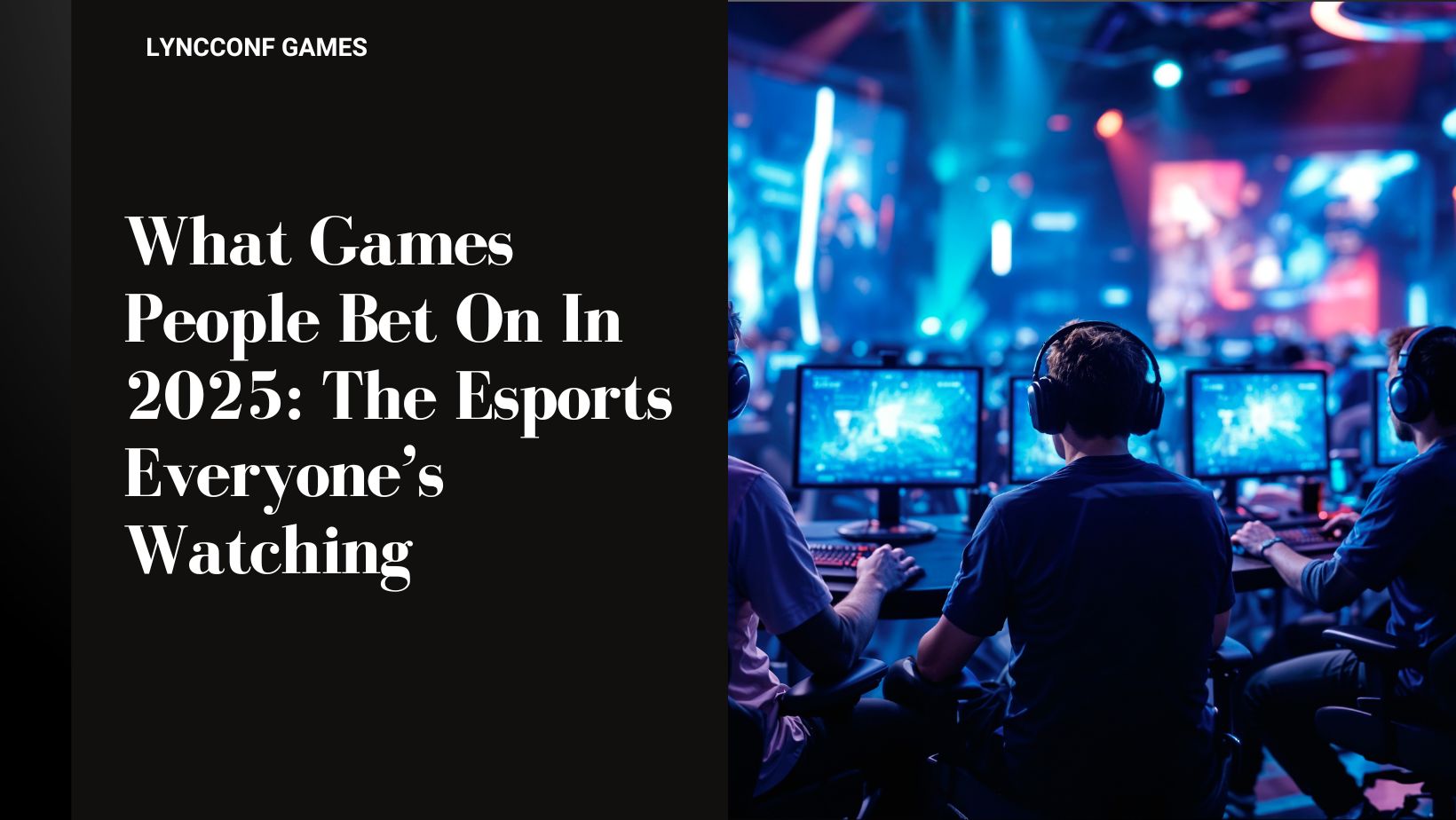 What games people bet on in 2025 the esports everyone s watching