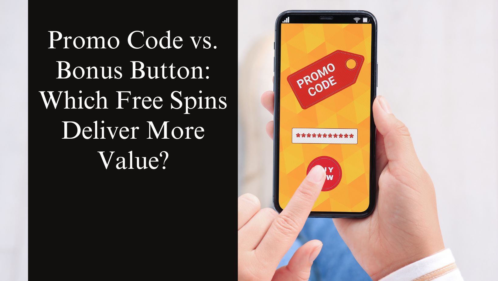 Promo code vs bonus button which free spins deliver more value