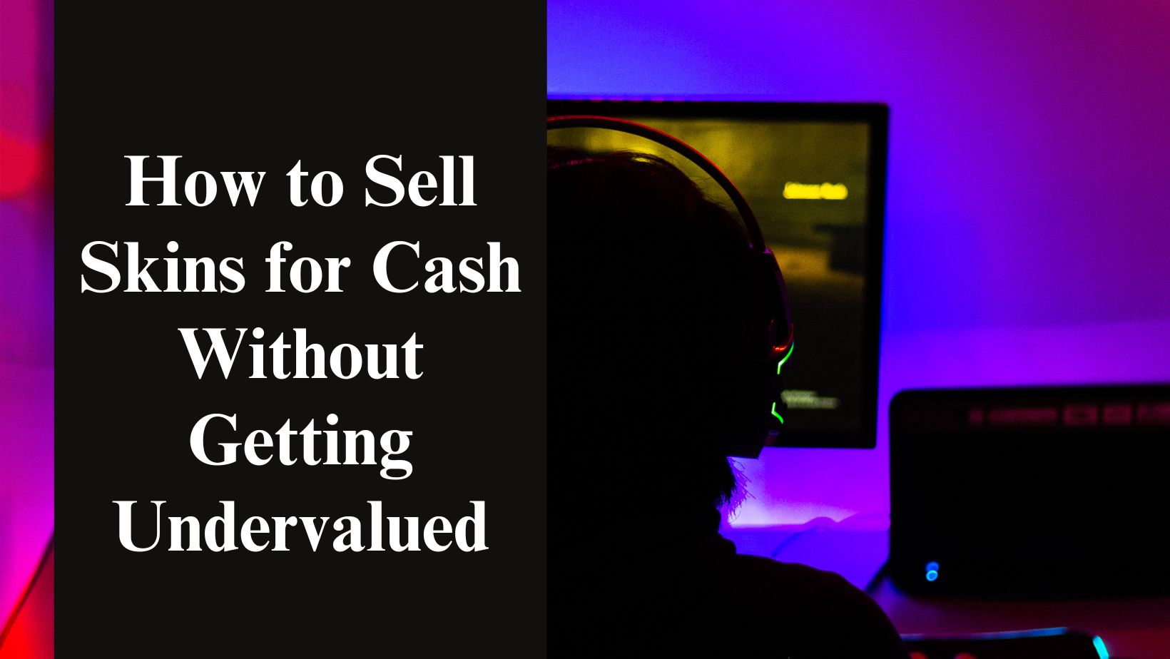 How to sell skins for cash without getting undervalued