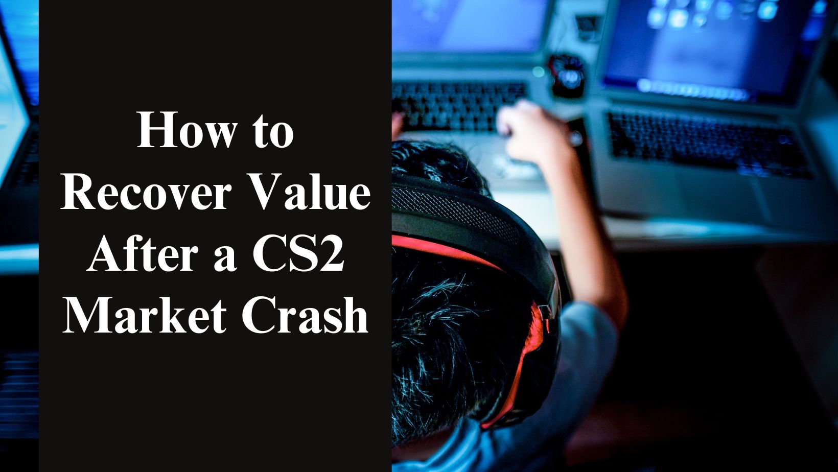 How to recover value after a cs2 market crash
