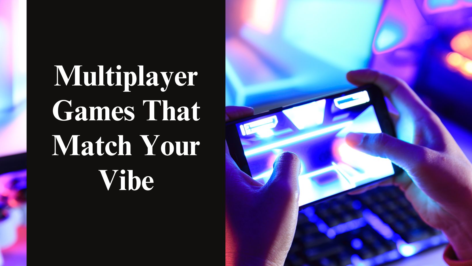 Multiplayer games that match your vibe