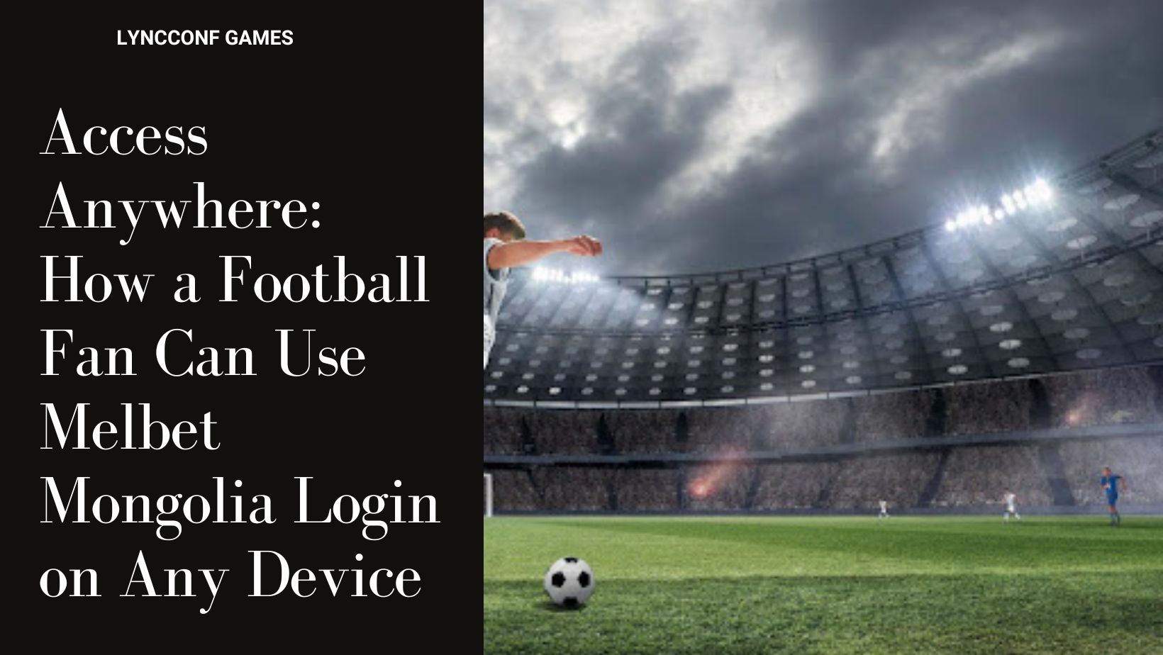 Access anywhere how a football fan can use melbet mongolia login on any device