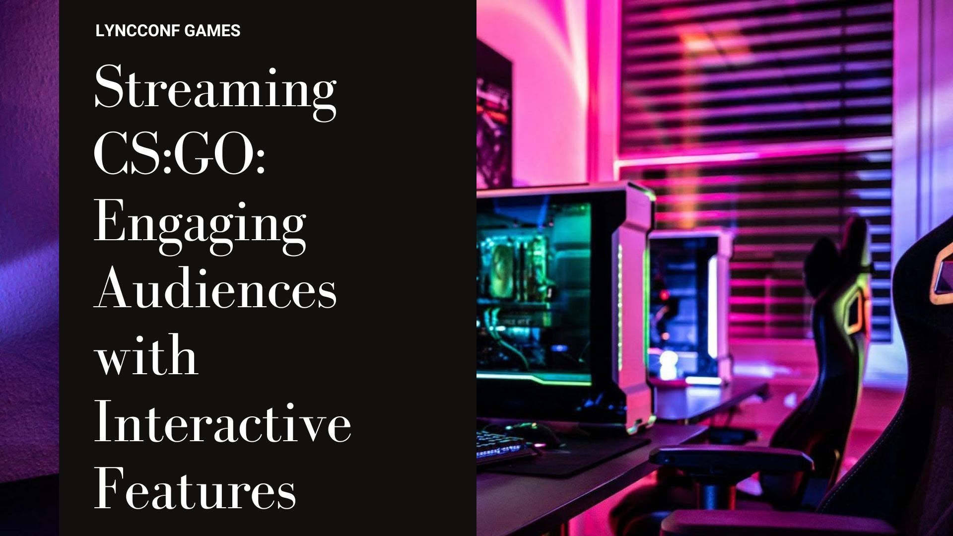 Streaming csgo engaging audiences with interactive features