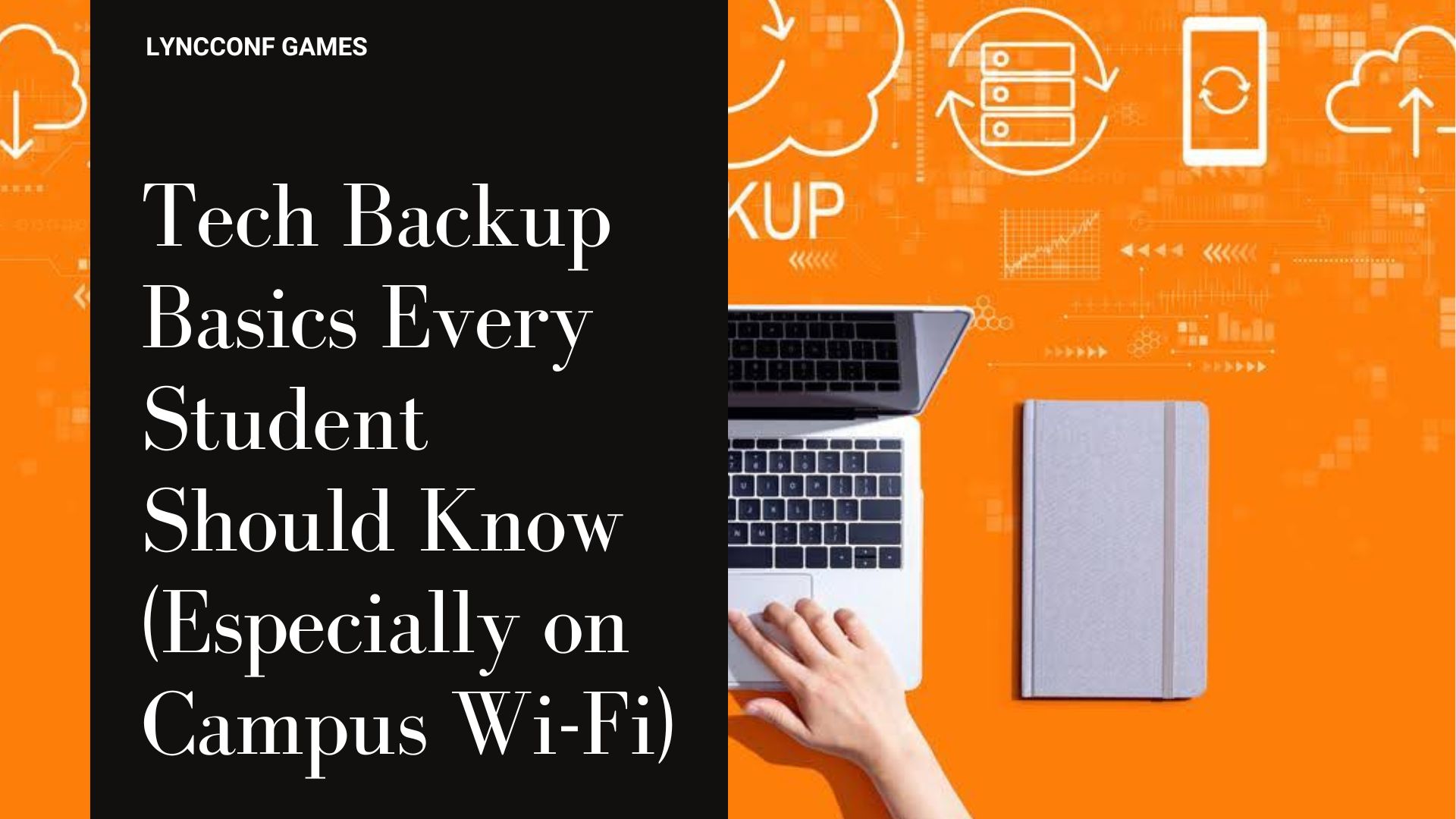 Tech backup basics every student should know especially on campus wi fi