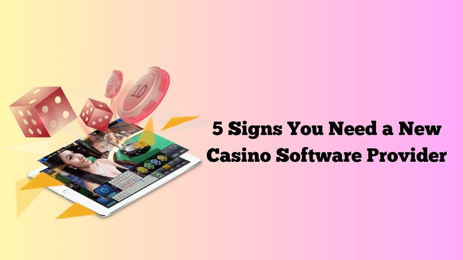 5 Signs You Need a New Casino Software Provider 